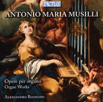 Album Antonio Maria Musilli: Opere Per Organo - Organ Works