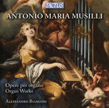 CD Antonio Maria Musilli: Opere Per Organo - Organ Works 551316