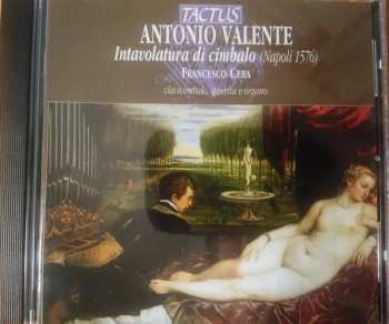 Antonio Valente: Intavolatura Di Cimbalo ( Napoli 1576 )