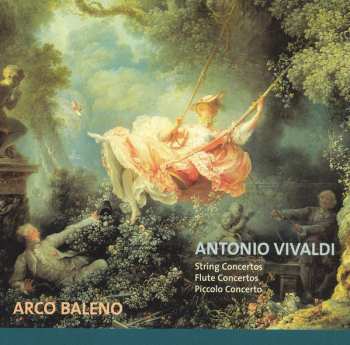 Antonio Vivaldi: String Concertos, Flute Concertos, Piccolo Concerto