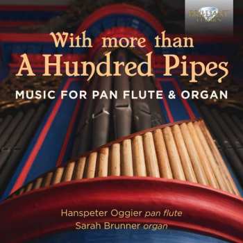 CD Hanspeter Oggier: With More Than A Hundred Pipes: Music For Pan Flute & Organ 431275