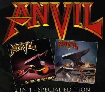 Album Anvil: Plugged In Permanent / Absolutely No Alternative