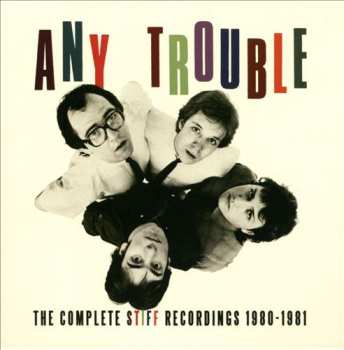 Album Any Trouble: The Complete Stiff Recordings 1980-1981