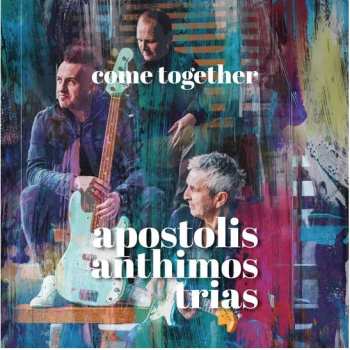 Apostolis Anthimos Trias: Come Together