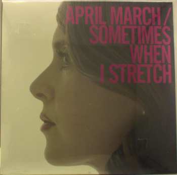 LP April March: Sometimes When I Stretch 600345