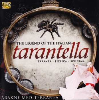 Album Arakne Mediterranea: The Legend Of The Italian Tarantella (Taranta · Pizzica · Scherma)