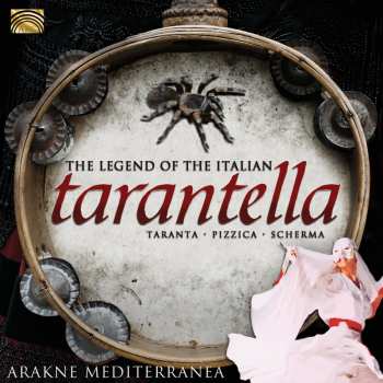 CD Arakne Mediterranea: The Legend Of The Italian Tarantella (Taranta · Pizzica · Scherma) 553305