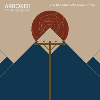 Arborist: The Mountain Will Come To You | A Heart In Minor