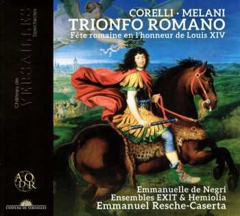 Album Arcangelo Corelli: Trionfo Romano - Fete Romaine En L'honneur De Louis Xiv