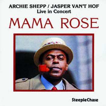 CD Archie Shepp: Mama Rose: Live In Concert 399902