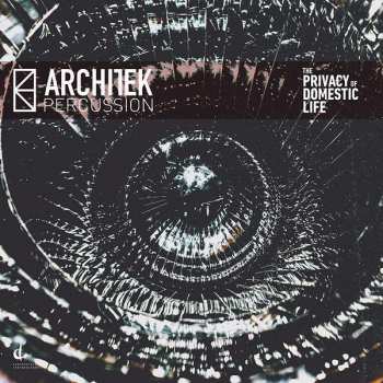 Album Architek Percussion: The Privacy Of Domestic Life