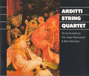 Arditti Quartet: String Quartets By Karl Aage Rasmussen & Bent Sørensen