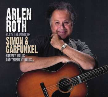 Album Arlen Roth: Plays The Music Of Simon & Garfunkel - Subway Walls And Tenement Halls...