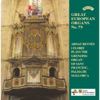 Arnau Reynés I Florit: Arnau Reynés I Florit Plays The Grenzing Organ Of Sant Francesc, Palma de Mallorca