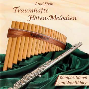 Album Arnd Stein: Traumhafte Flöten-Melodien (Kompositionen Zum Wohlfühlen)