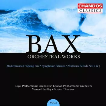 The London Philharmonic Orchestra: Orchestral Works Volume 2: Mediterranean · Spring Fire · Symphonic Scherzo · Northern Ballads Nos 2 & 3