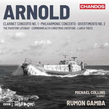 Album Malcolm Arnold: Clarinet Concerto No. 1 / Philharmonic Concerto / Divertimento No. 2 / The Padstow Lifeboat / Commonwealth Christmas Overture / Larch Trees