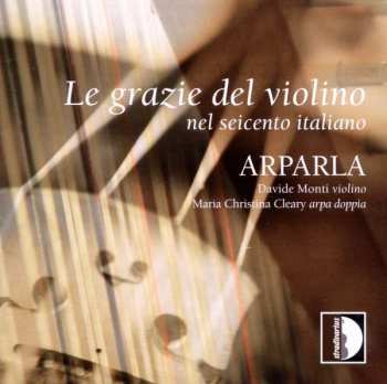 Album Arparla: Le Grazie Del Violino Nel Seicento Italiano