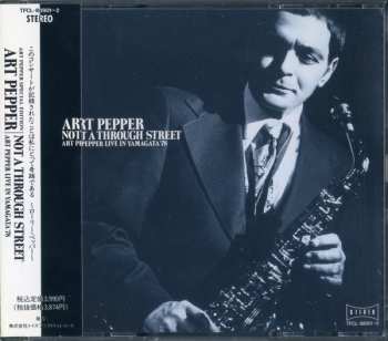 Album Art Pepper: Not A Through Street (Art Pepper Live In Yamagata '78)