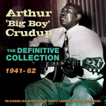 4CD Arthur "Big Boy" Crudup: The Definitive Collection 1941-62 431031