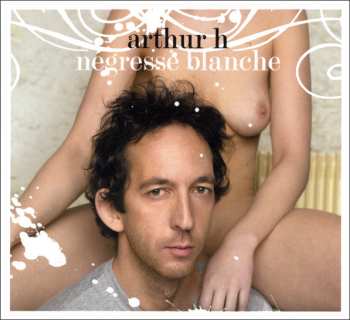 Arthur H: Négresse Blanche