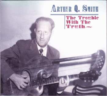 Album Arthur Q. Smith: The Trouble With The Truth