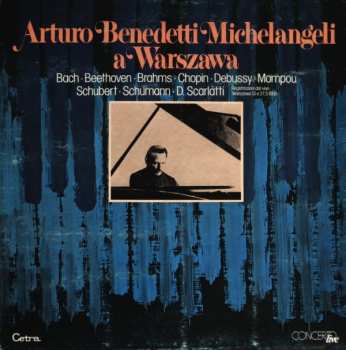 Album Arturo Benedetti Michelangeli: Arturo Benedetti Michelangeli A Warszawa