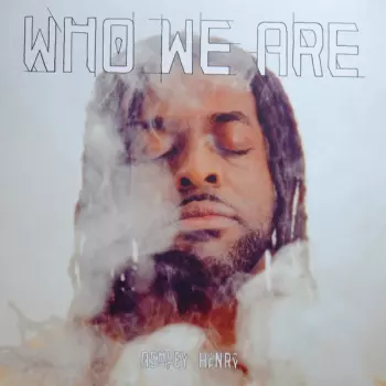 Ashley Henry: Who We Are