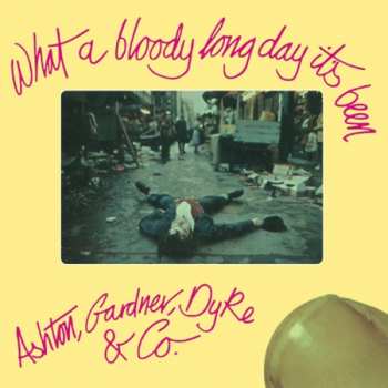 Album Ashton, Gardner & Dyke: What A Bloody Long Day It's Been