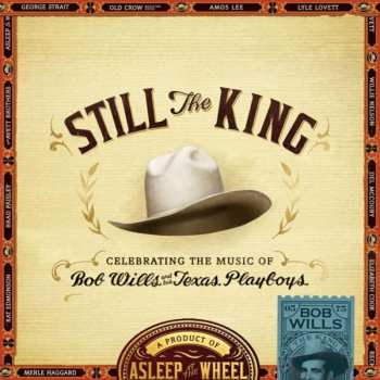 CD Asleep At The Wheel: Still The King: Celebrating The Music Of Bob Wills And His Texas Playboys 616234