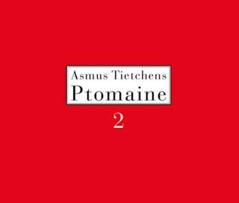 Album Asmus Tietchens: Ptomaine 2