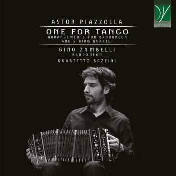 Astor Piazzolla: One For Tango (Arrangements For Bandoneon And String Quartet)