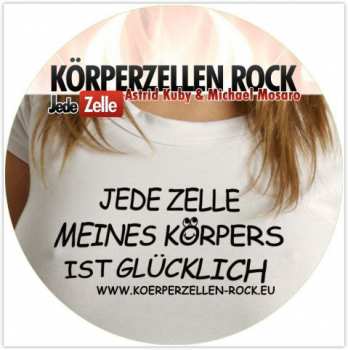 LP Astrid Kuby: Körperzellen Rock - Jede Zelle Meines Körpers Ist Glücklich PIC 64251