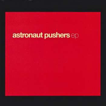 Album Astronaut Pushers: Astronaut Pushers EP