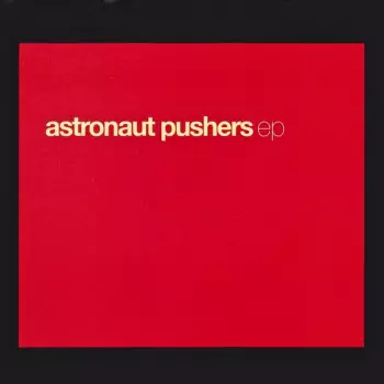 Astronaut Pushers: Astronaut Pushers EP