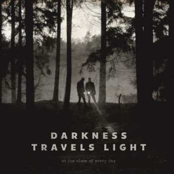 CD At The Close Of Every Day: Darkness Travels Light 534390