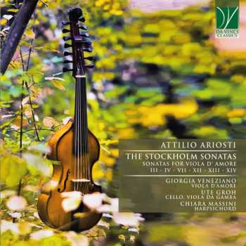 Album Attilio Ariosti: The Stockholm Sonatas (Sonatas For Viola D’Amore III - IV - VII - XII - XIII - XIV)