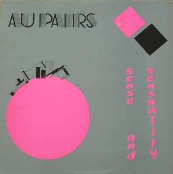 Album Au Pairs: Sense And Sensuality