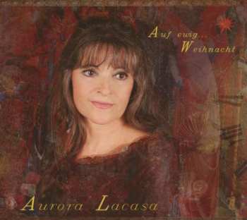 CD Aurora Lacasa: Auf Ewig ... Weihnacht (Zwölf Lieder Für Den Zwölften Monat) 386084