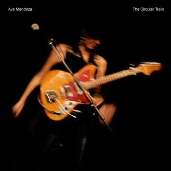 Album Ava Mendoza: The Circular Train