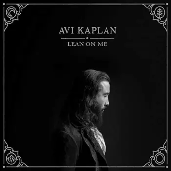 Avi Kaplan: Lean on Me