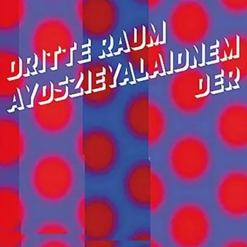 Der Dritte Raum: Aydszieyalaidnem