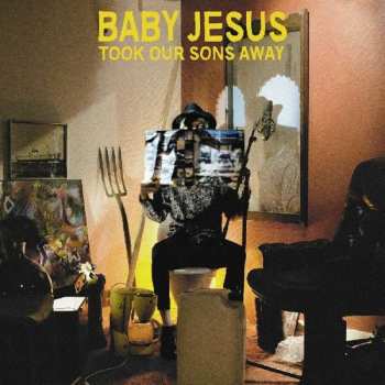 Album Baby Jesus: Took Our Sons Away