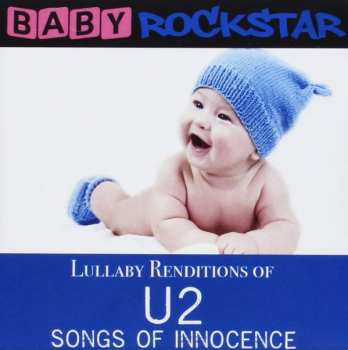 Album Baby Rockstar: Lullaby Renditions Of U2 - Songs Of Innocence