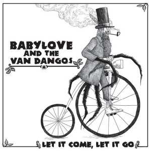 Album Babylove & The Van Dangos: Let It Come, Let It Go