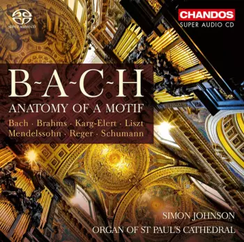 Johann Sebastian Bach: B - A - C - H: Anatomy Of A Motif