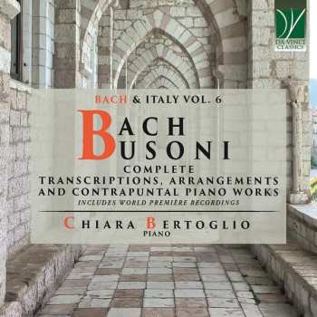 Album Johann Sebastian Bach: Complete Transcriptions, Arrangements, And Contrapuntal Piano Works (Bach & Italy Vol 6)