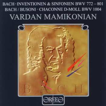 Johann Sebastian Bach: Inventionen & Sinfonien BWV 772 - 881 / Chaconne D-Moll BWV 1004