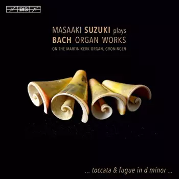 Masaaki Suzuki Plays Bach Organ Works