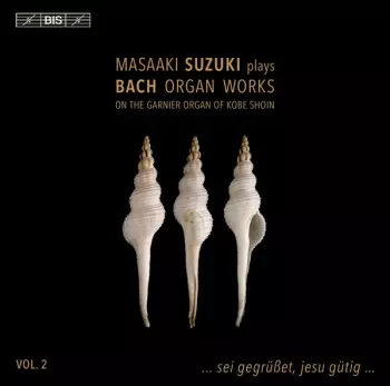 Johann Sebastian Bach: Masaaki Suzuki Plays Bach Organ Works, Volume 2